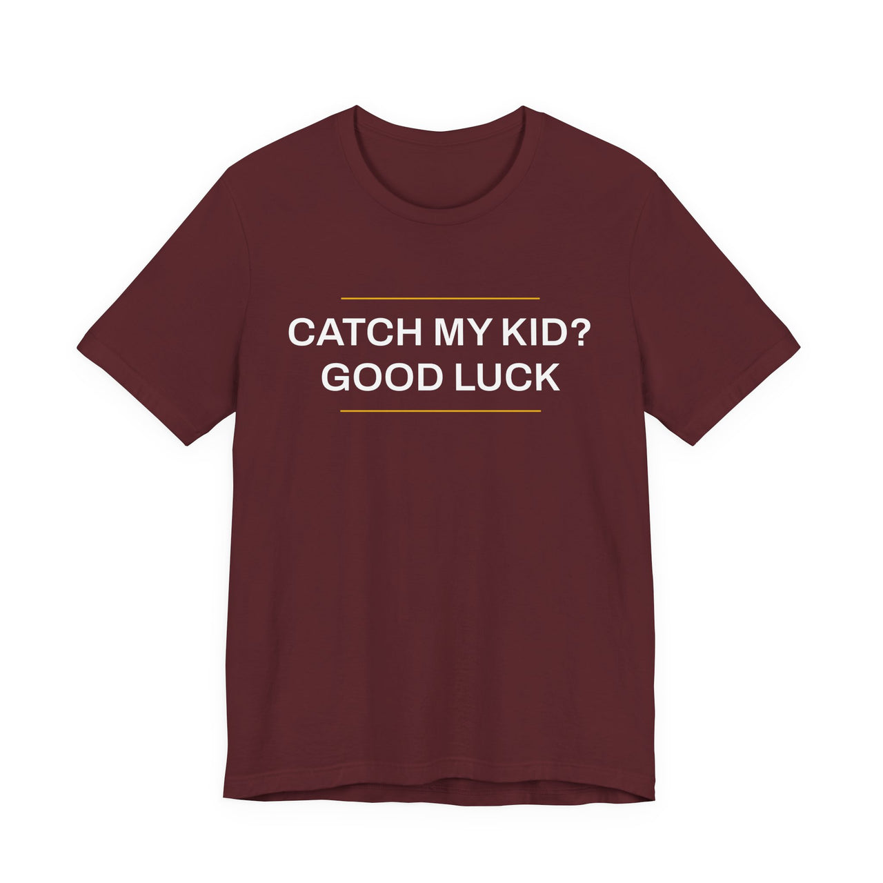 Catch My Kid? Good Luck — Baseball T-Shirt