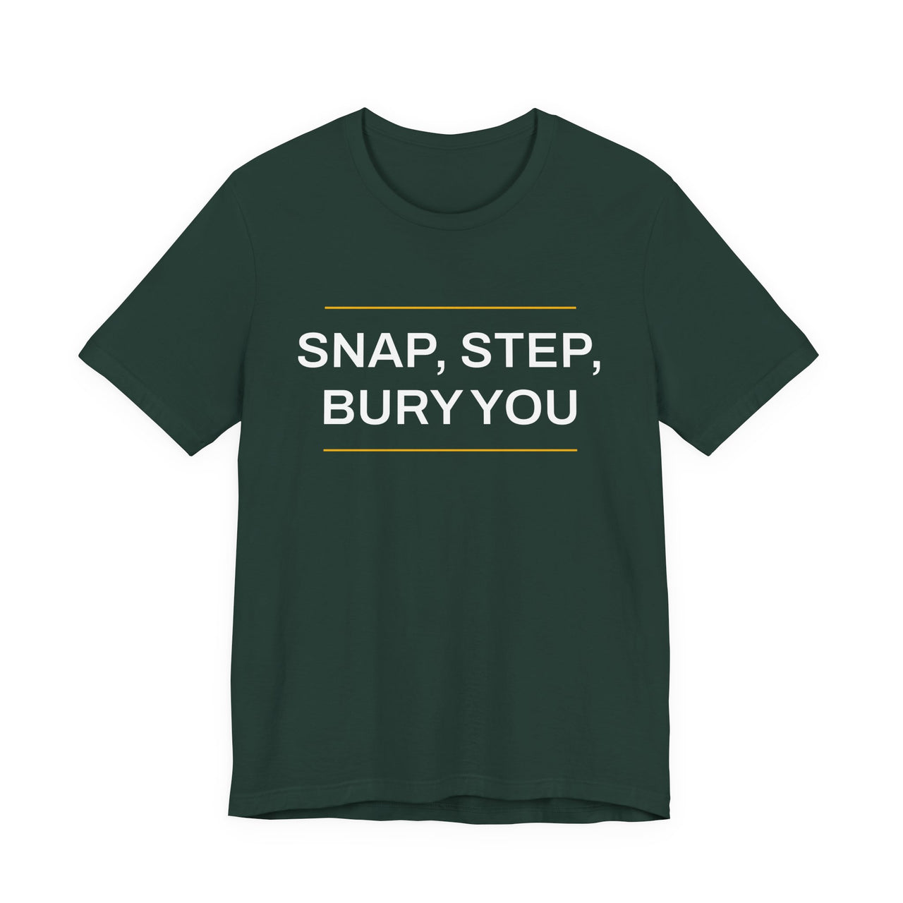 Snap, Step, Bury You — Football T-Shirt