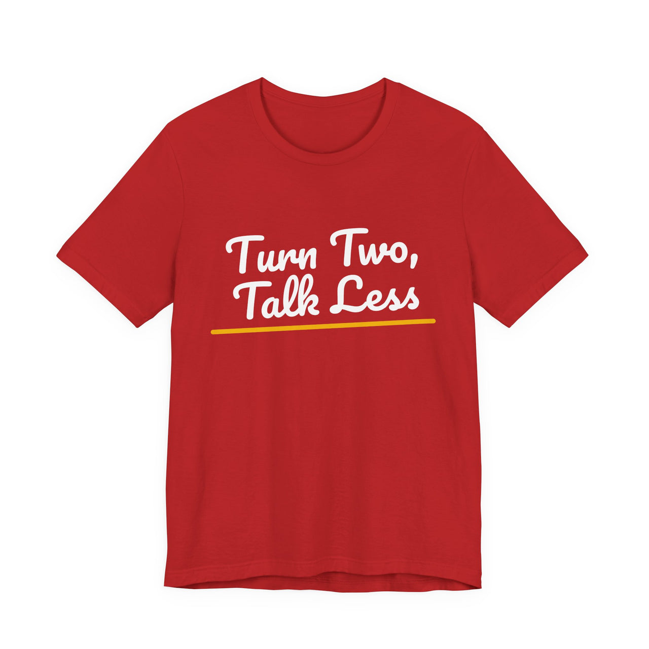 Turn Two, Talk Less — Baseball T-Shirt