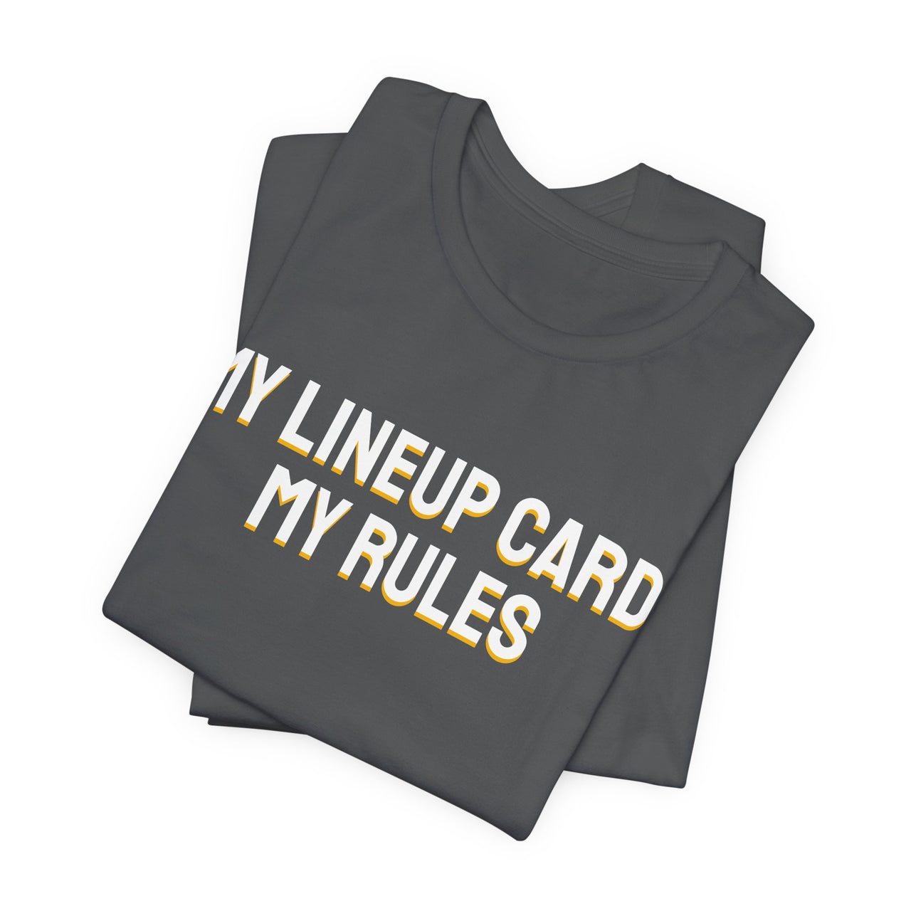 My Lineup Card, My Rules — Baseball T-Shirt