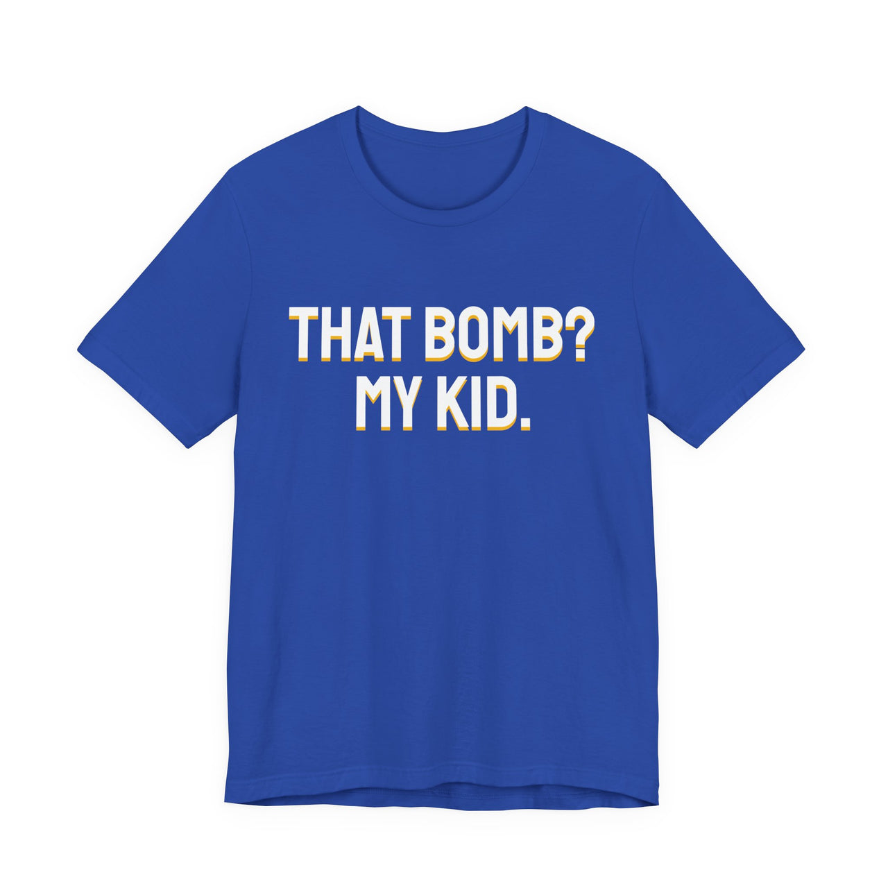 That Bomb? My Kid. — Baseball T-Shirt