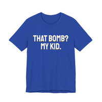 Thumbnail for That Bomb? My Kid. — Baseball T-Shirt