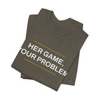 Thumbnail for Her Game, Your Problem — Basketball T-Shirt