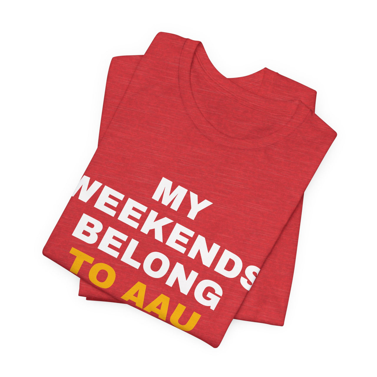 My Weekends Belong To AAU — Basketball T-Shirt