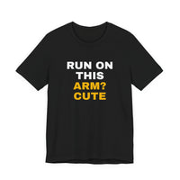 Thumbnail for Run On This Arm? Cute — Baseball T-Shirt