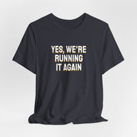 Thumbnail for Yes, We're Running It Again — Basketball T-Shirt