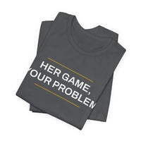 Thumbnail for Her Game, Your Problem — Basketball T-Shirt