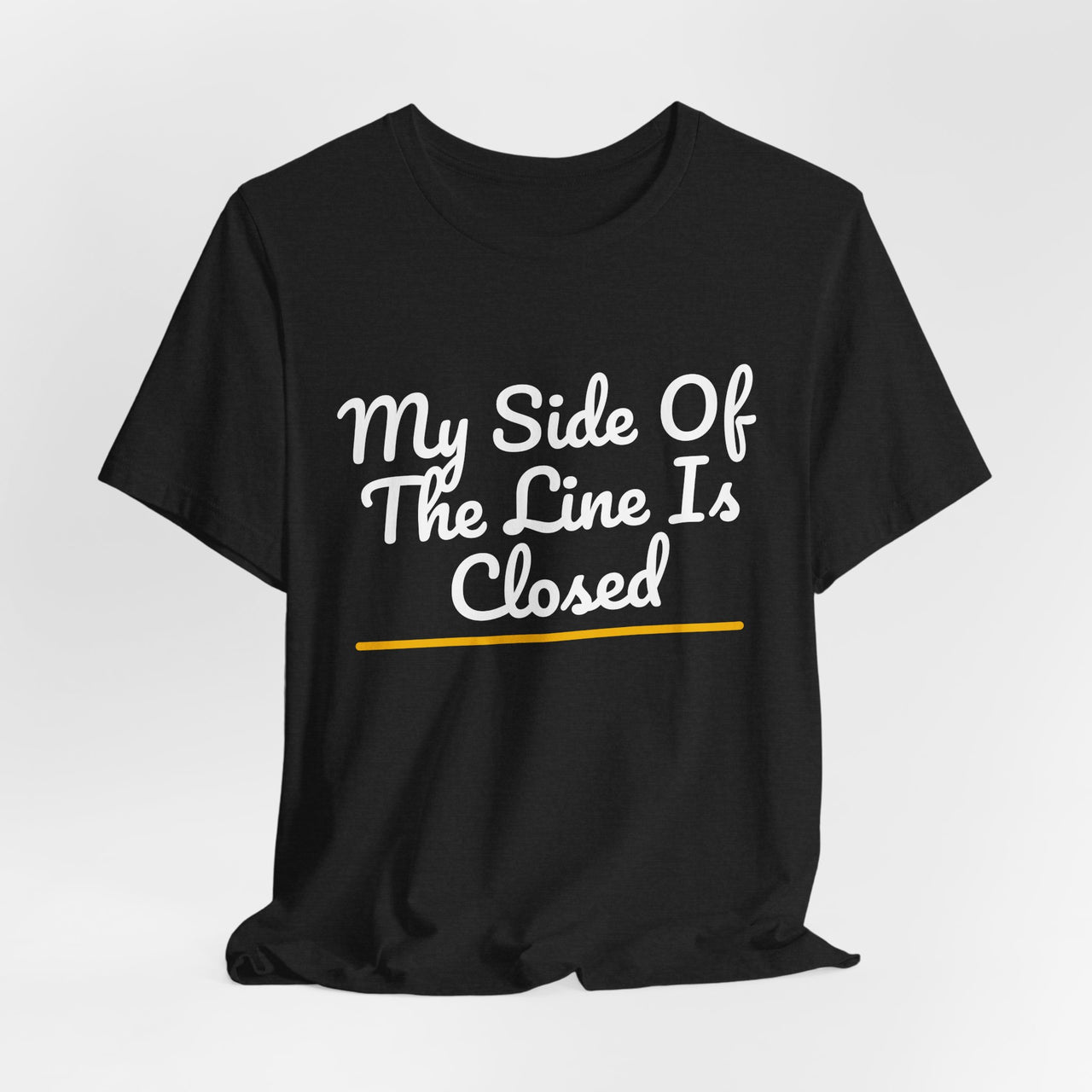My Side Of The Line Is Closed — Football T-Shirt