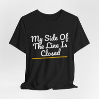 Thumbnail for My Side Of The Line Is Closed — Football T-Shirt