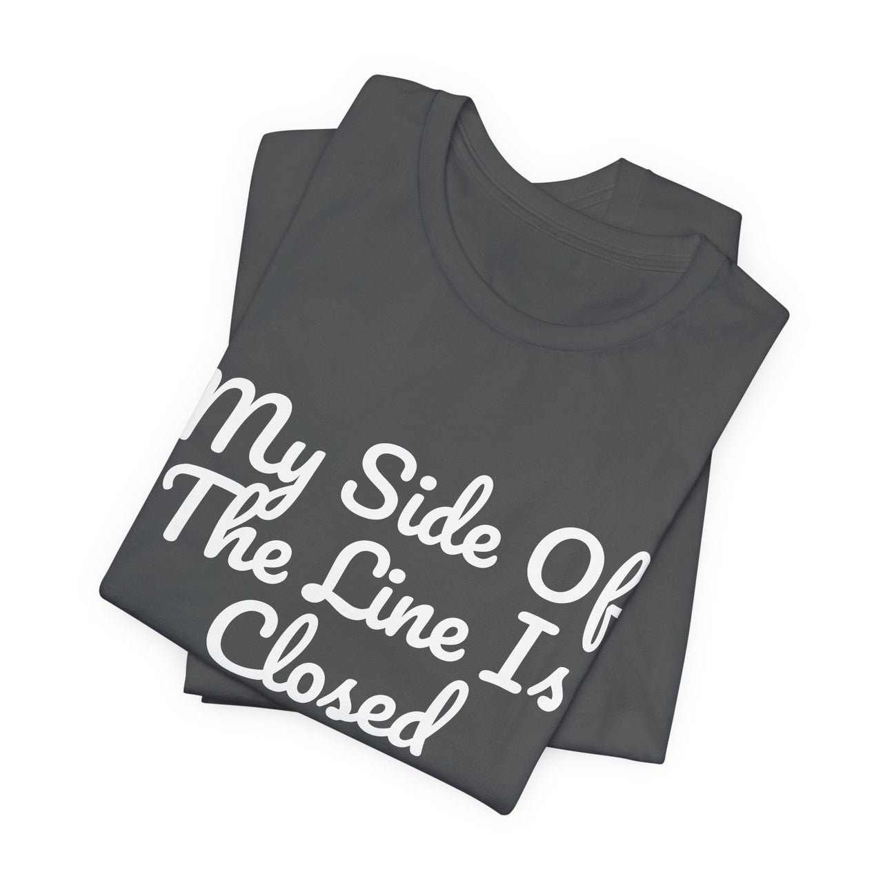 My Side Of The Line Is Closed — Football T-Shirt