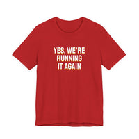 Thumbnail for Yes, We're Running It Again — Basketball T-Shirt