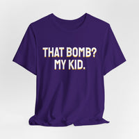 Thumbnail for That Bomb? My Kid. — Baseball T-Shirt