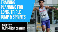 Thumbnail for TRAINING PLANNING FOR LONG, TRIPLE JUMP AND SPRINTS COURSE 2