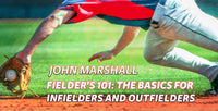 Thumbnail for Fielder's 101: The Basics for Infielders and Outfielders