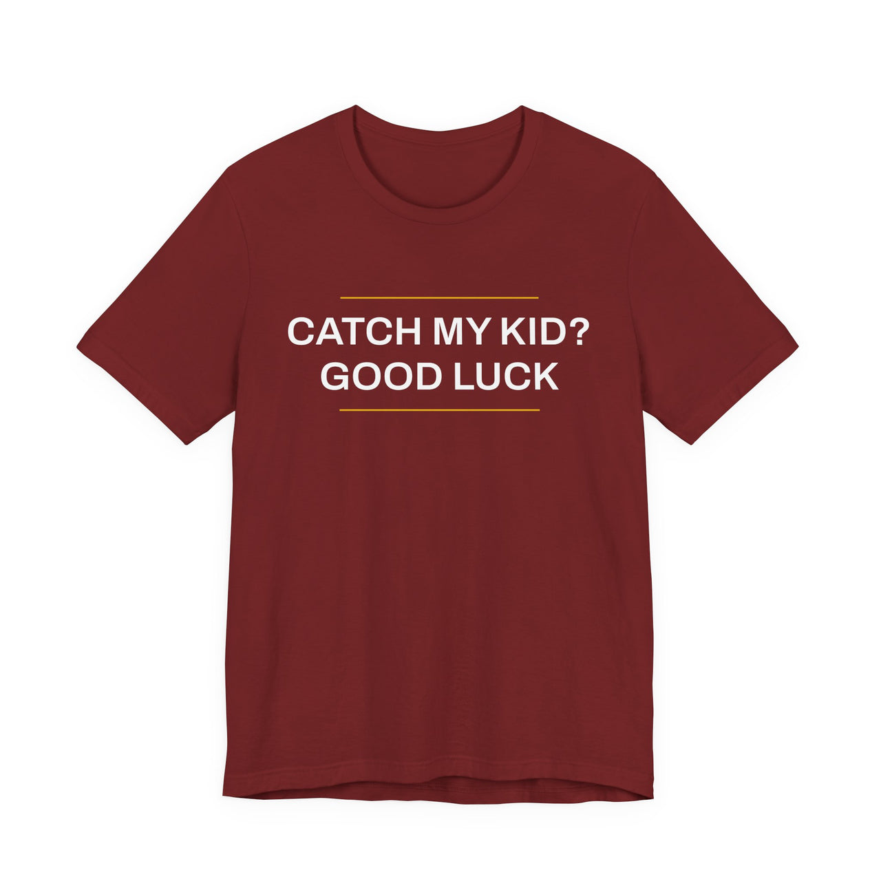 Catch My Kid? Good Luck — Baseball T-Shirt