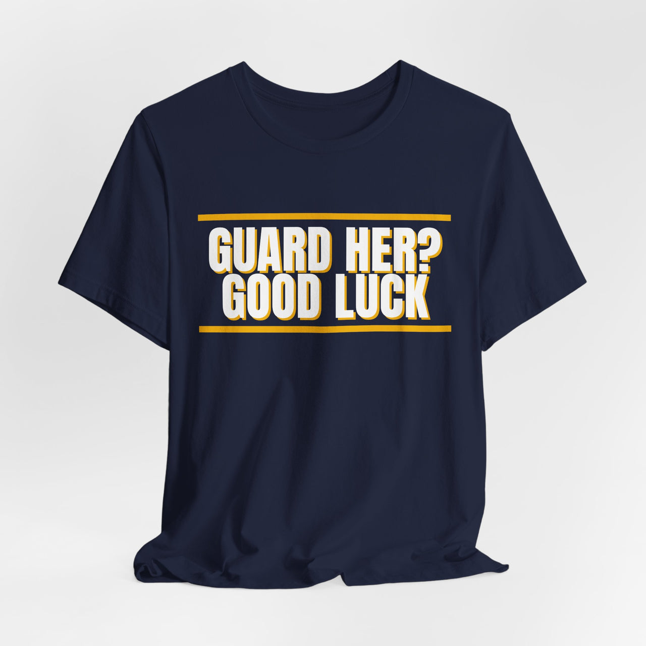 Guard Her? Good Luck — Basketball T-Shirt