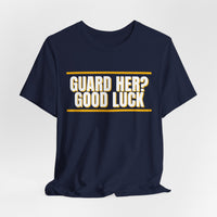 Thumbnail for Guard Her? Good Luck — Basketball T-Shirt
