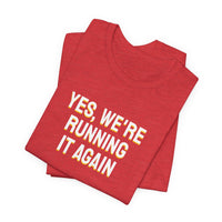 Thumbnail for Yes, We're Running It Again — Basketball T-Shirt