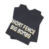 Thumbnail for Short Fence, Big Bombs — Softball T-Shirt