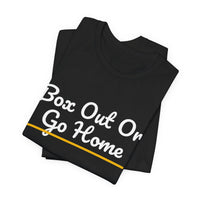 Thumbnail for Box Out Or Go Home — Basketball T-Shirt