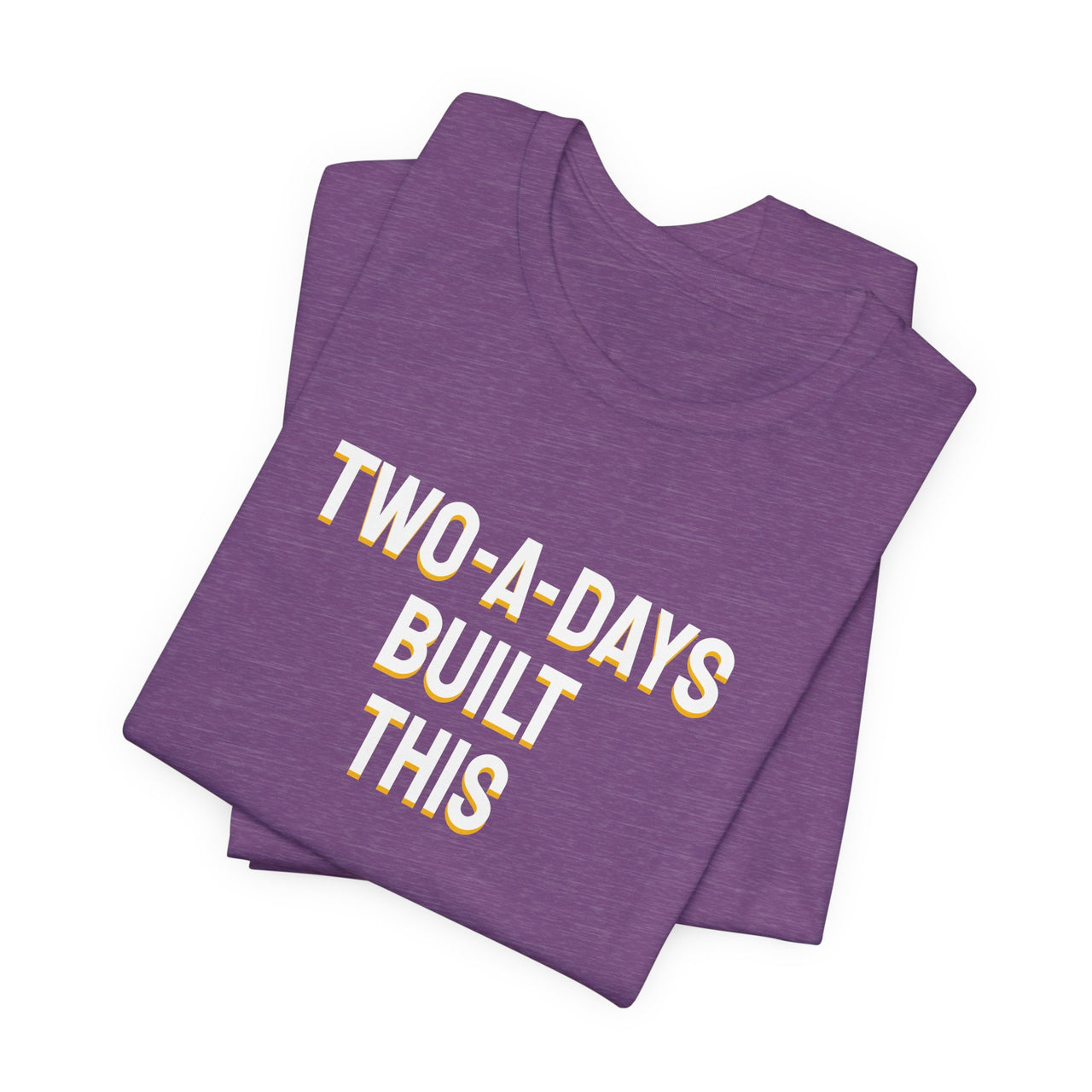 Two-A-Days Built This — Football T-Shirt