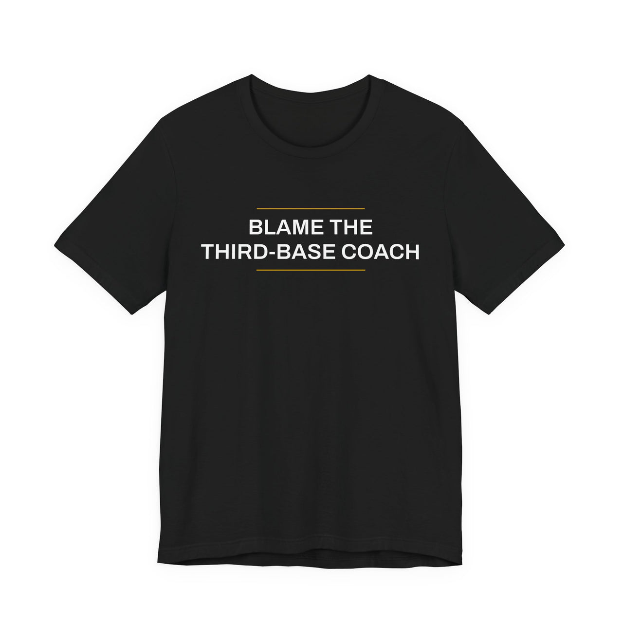 Blame The Third-Base Coach — Baseball T-Shirt