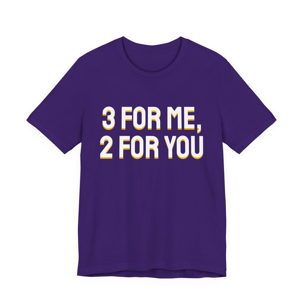 3 For Me, 2 For You — Basketball T-Shirt