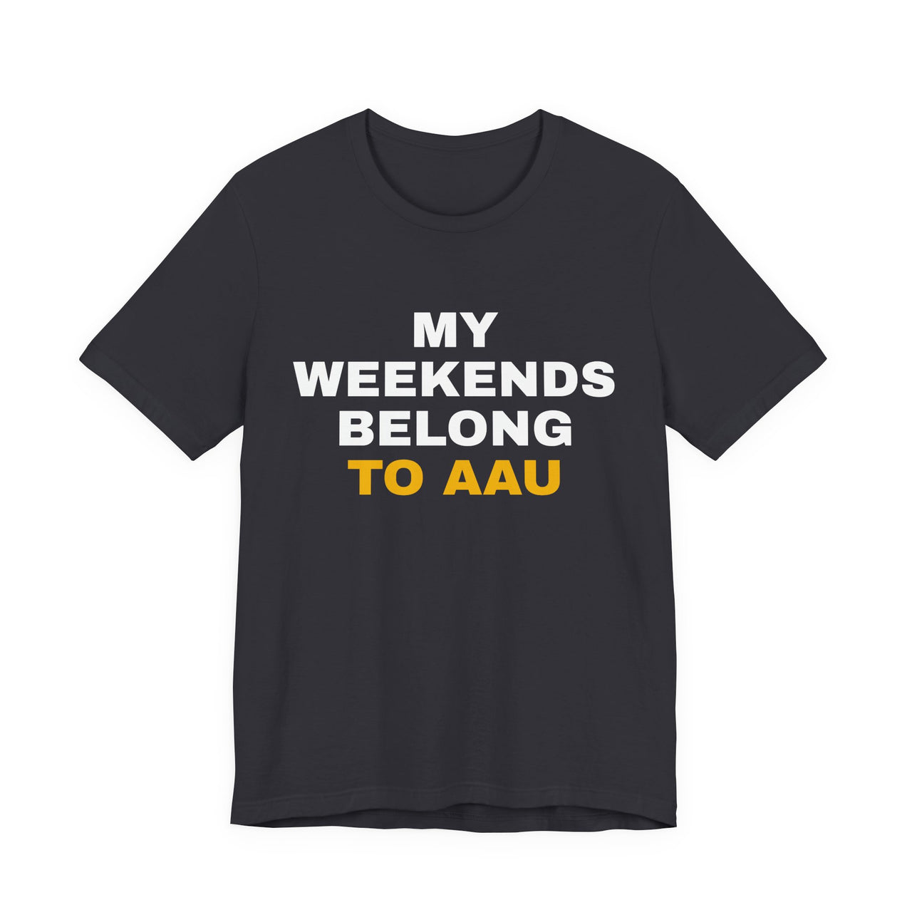 My Weekends Belong To AAU — Basketball T-Shirt