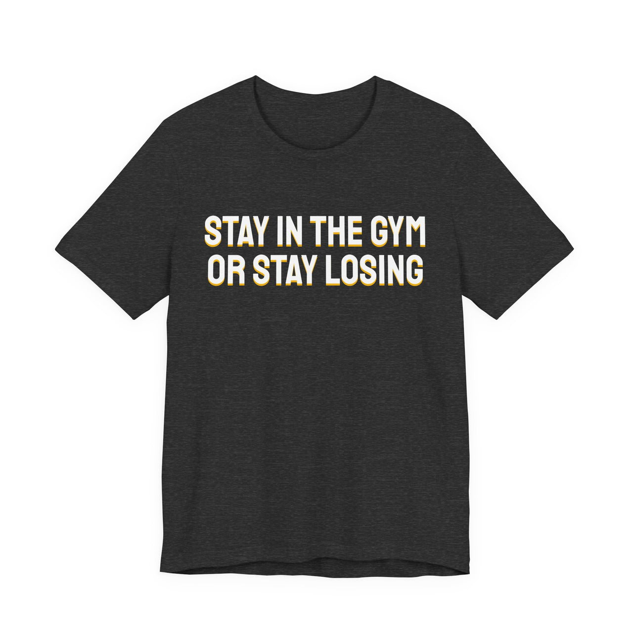 Stay In The Gym Or Stay Losing — Basketball T-Shirt