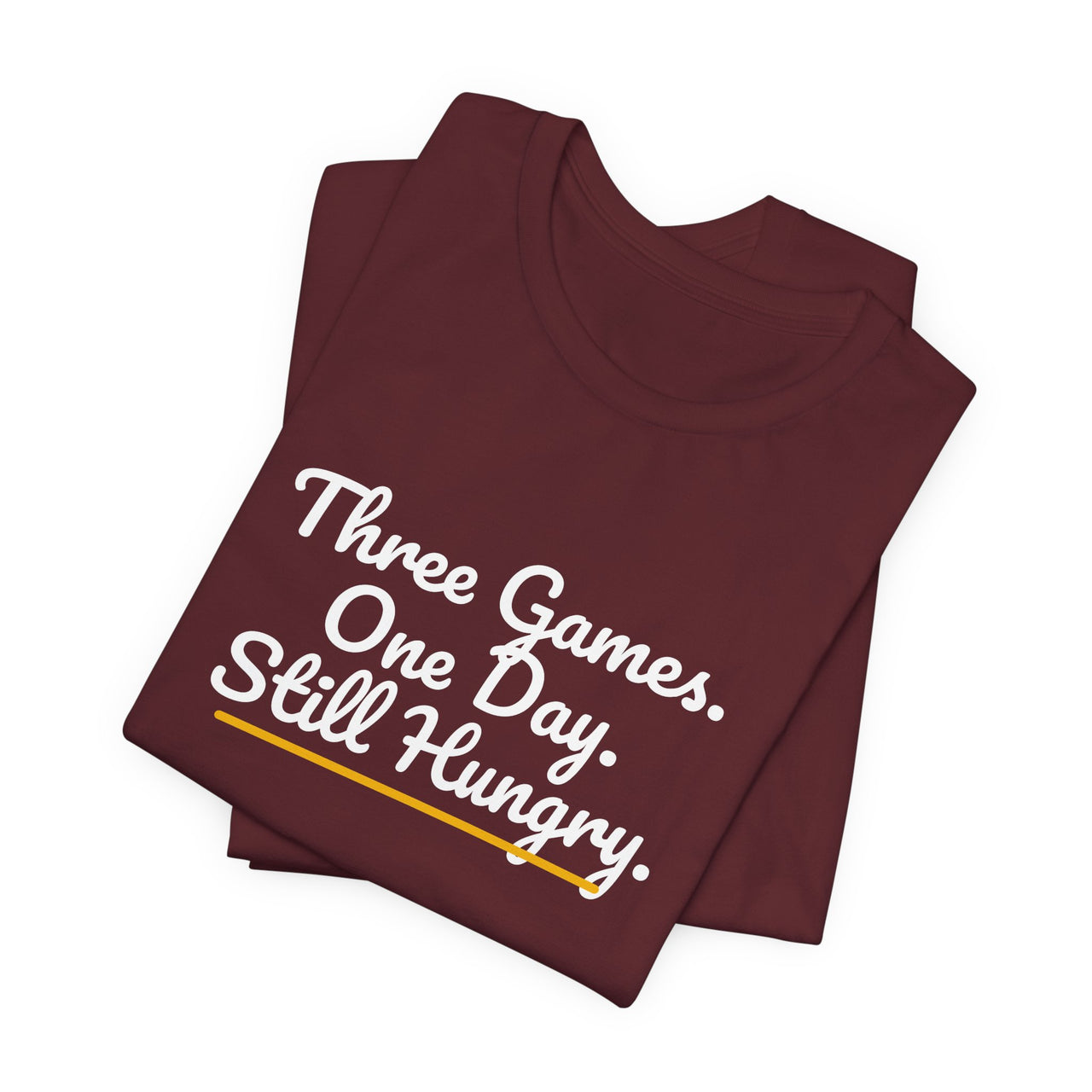 Three Games. One Day. Still Hungry. — Basketball T-Shirt
