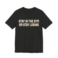 Thumbnail for Stay In The Gym Or Stay Losing — Basketball T-Shirt