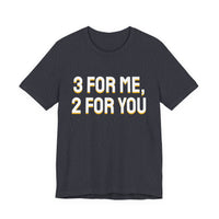 Thumbnail for 3 For Me, 2 For You — Basketball T-Shirt