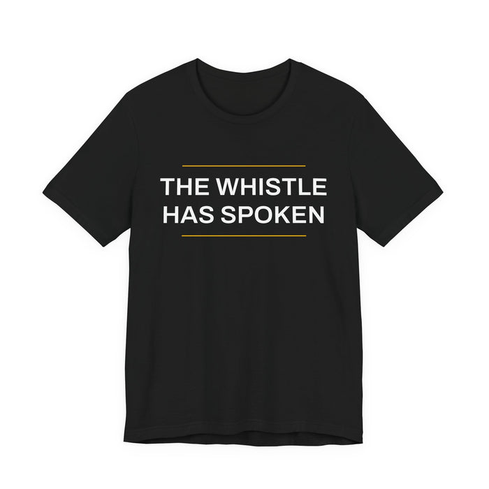 The Whistle Has Spoken — Football T-Shirt