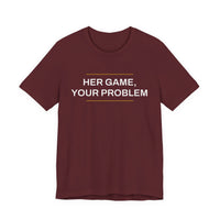 Thumbnail for Her Game, Your Problem — Basketball T-Shirt
