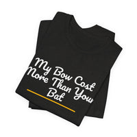 Thumbnail for My Bow Cost More Than Your Bat — Softball T-Shirt
