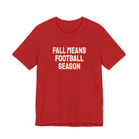 Thumbnail for Fall Means Football Season — Football T-Shirt