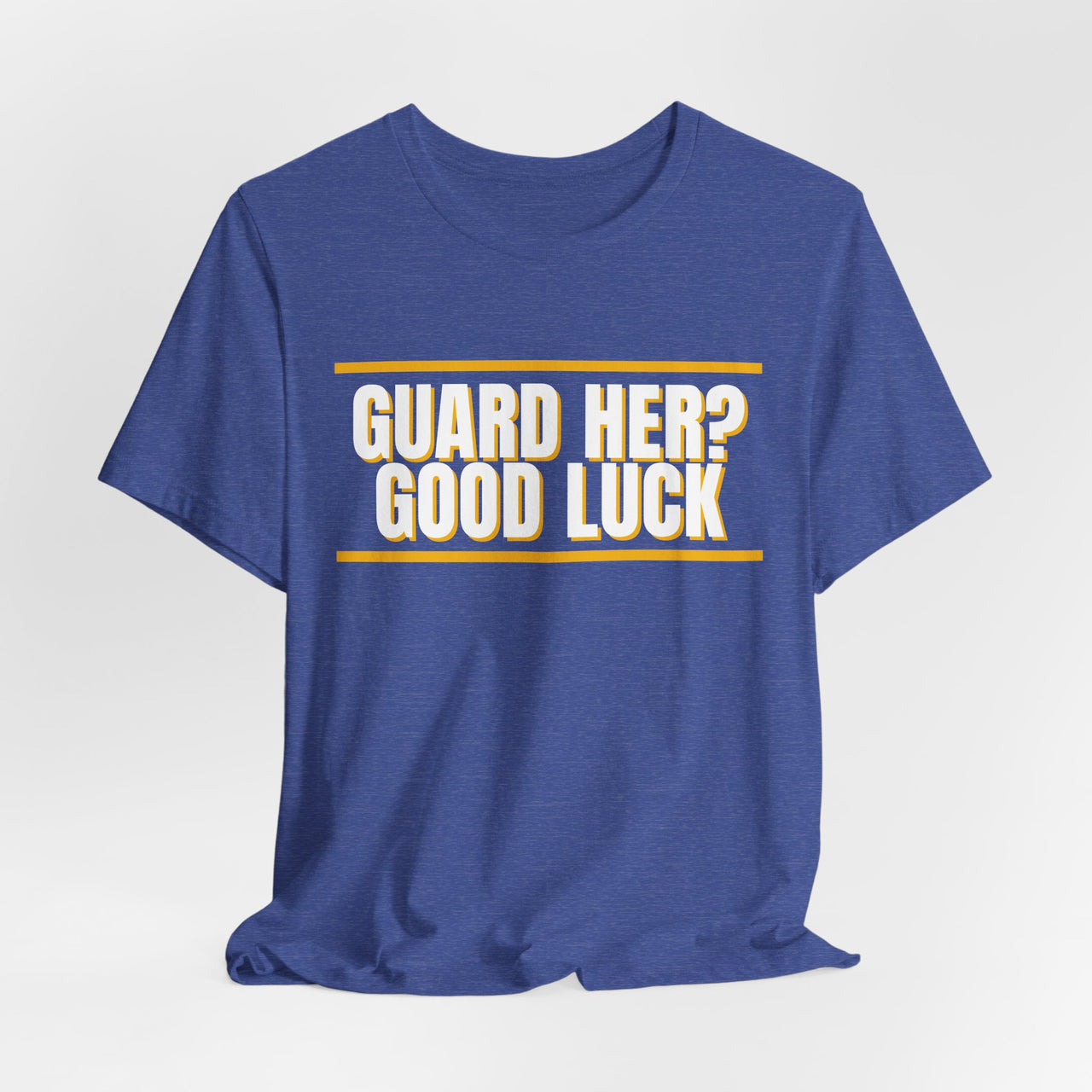 Guard Her? Good Luck — Basketball T-Shirt