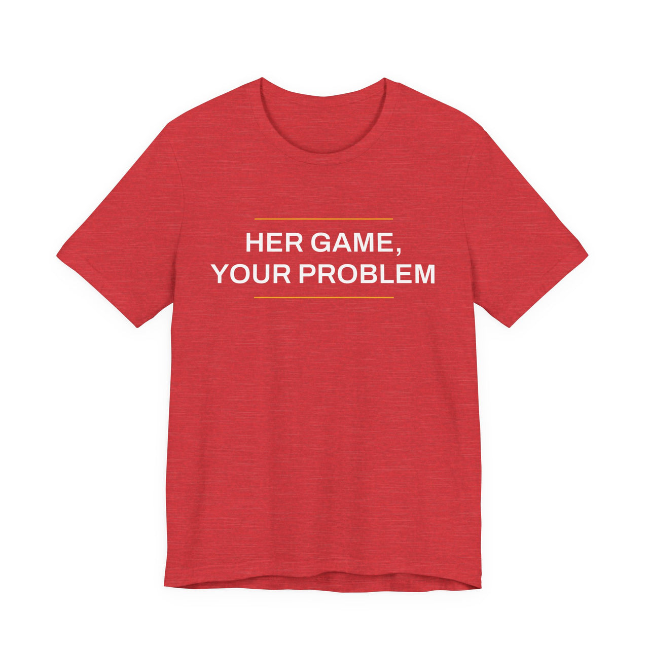 Her Game, Your Problem — Basketball T-Shirt