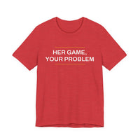Thumbnail for Her Game, Your Problem — Basketball T-Shirt