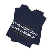 Thumbnail for Your Highlight Is My Warmup — Basketball T-Shirt