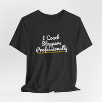 Thumbnail for I Coach Slappers Professionally — Softball T-Shirt