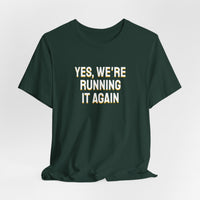 Thumbnail for Yes, We're Running It Again — Basketball T-Shirt