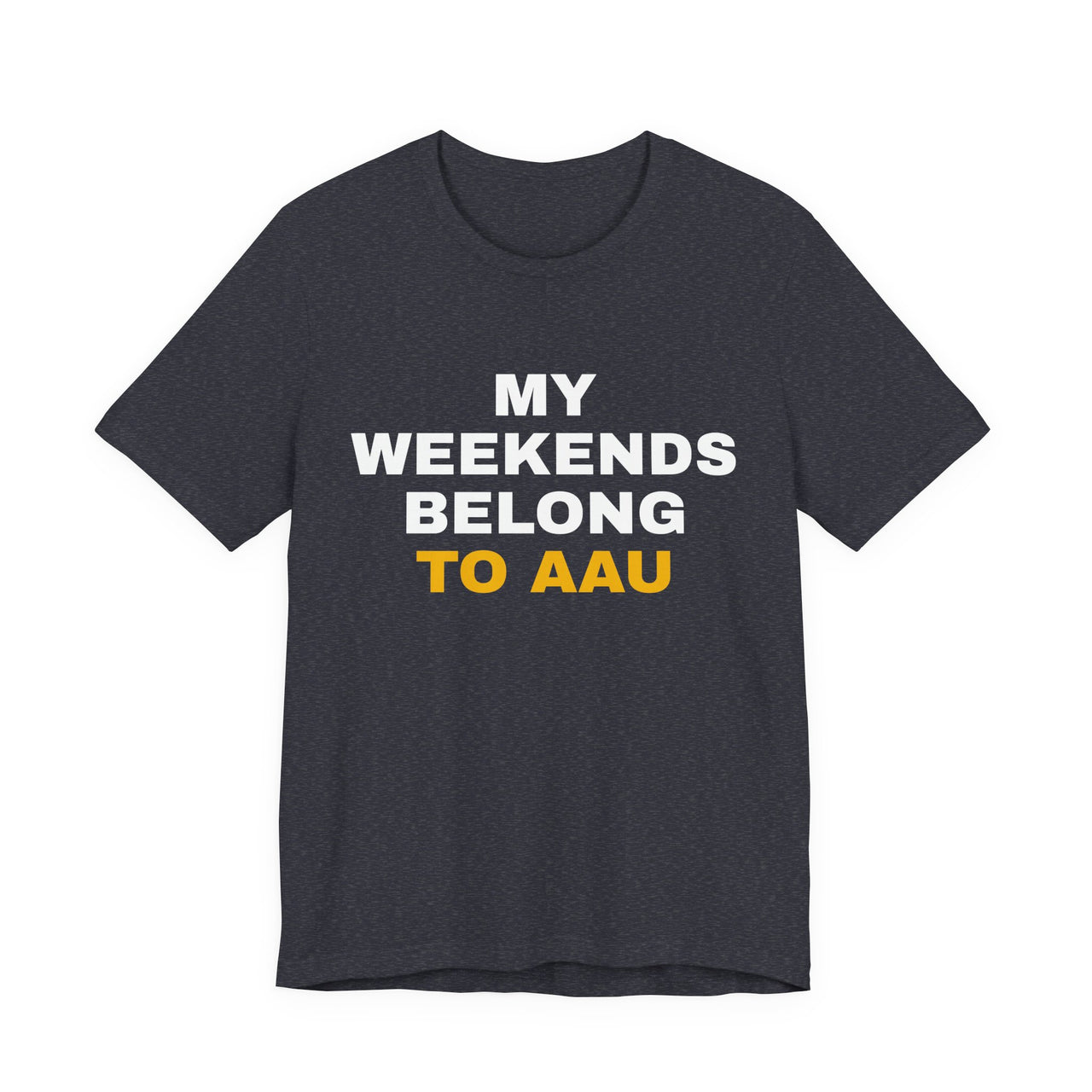 My Weekends Belong To AAU — Basketball T-Shirt