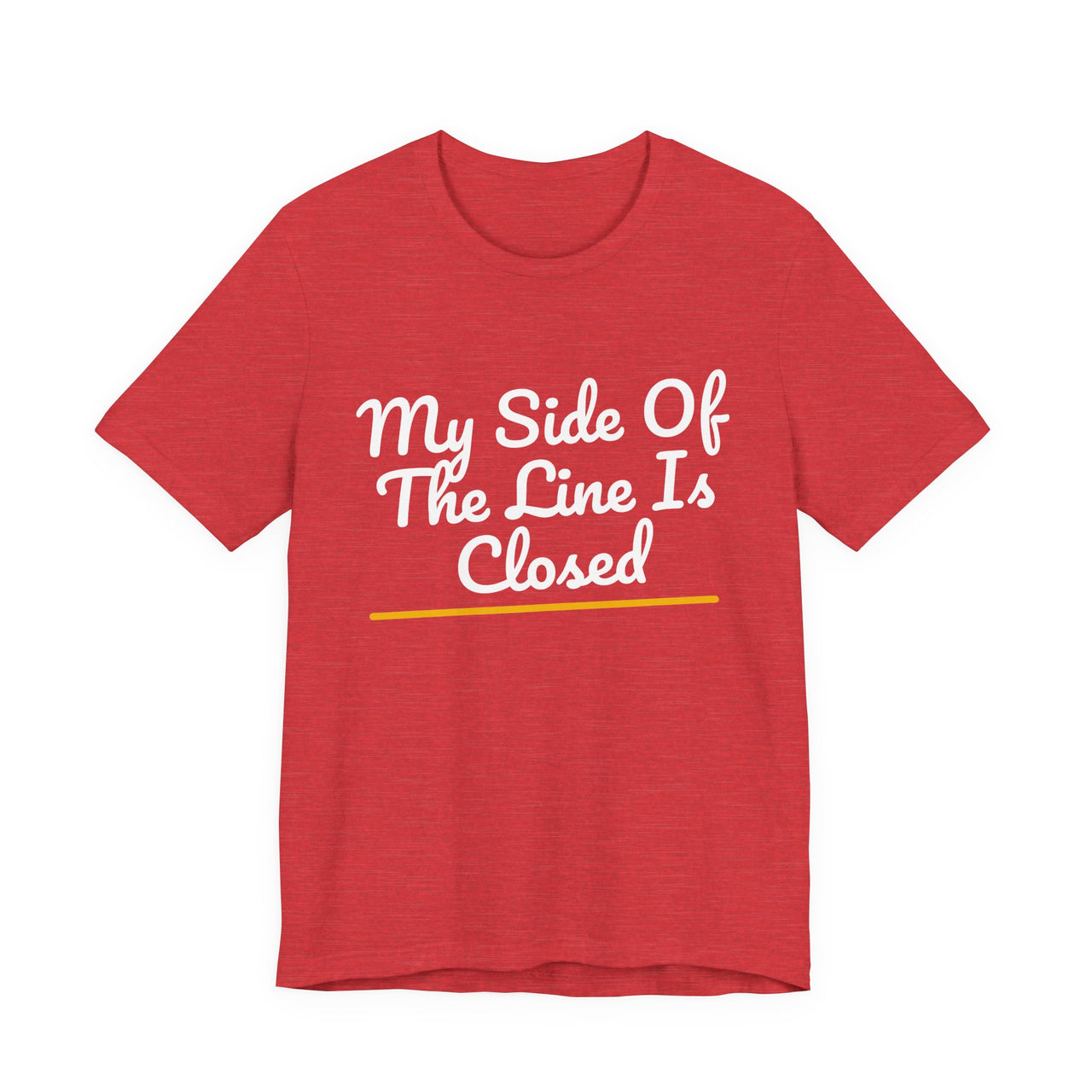 My Side Of The Line Is Closed — Football T-Shirt