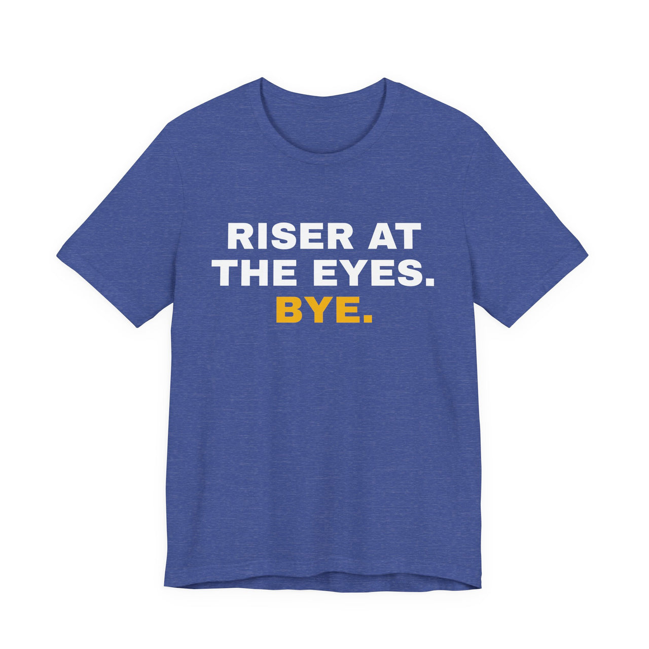 Riser At The Eyes. Bye. — Softball T-Shirt