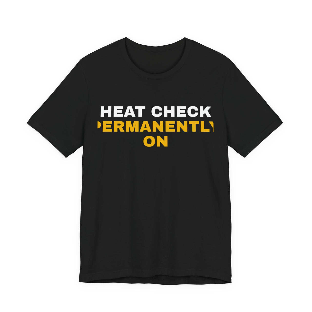 Heat Check Permanently On — Basketball T-Shirt