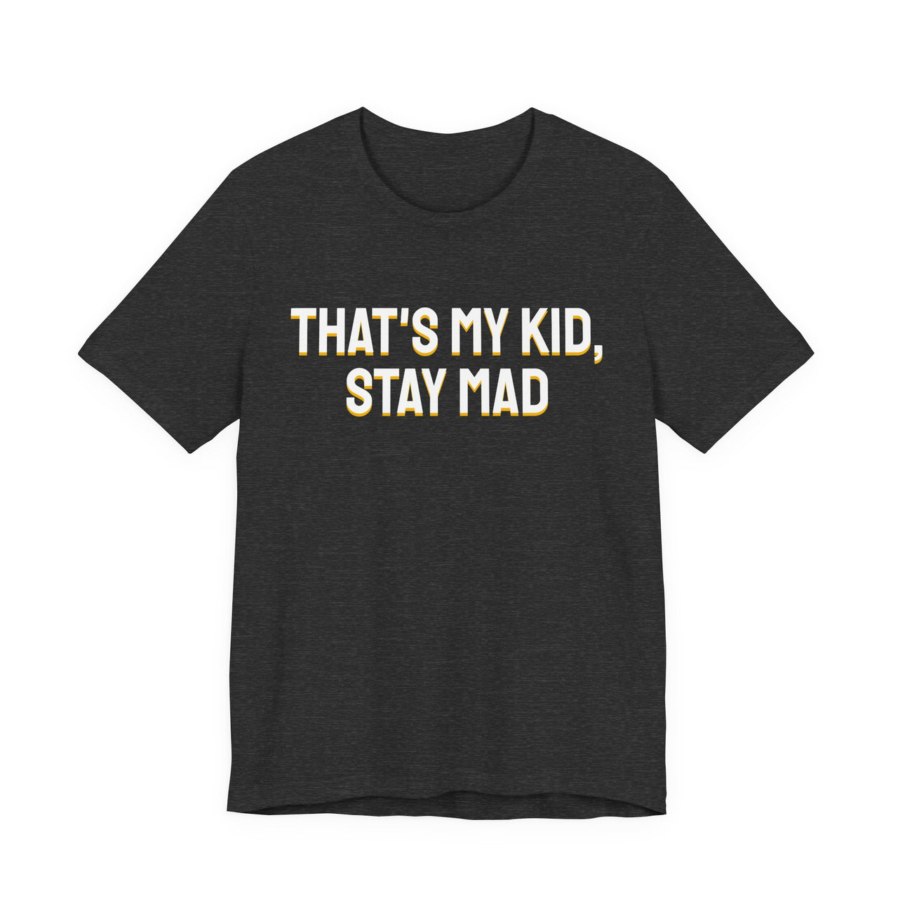 That's My Kid, Stay Mad — Basketball T-Shirt