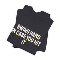 Thumbnail for Swing Hard In Case You Hit It — Softball T-Shirt