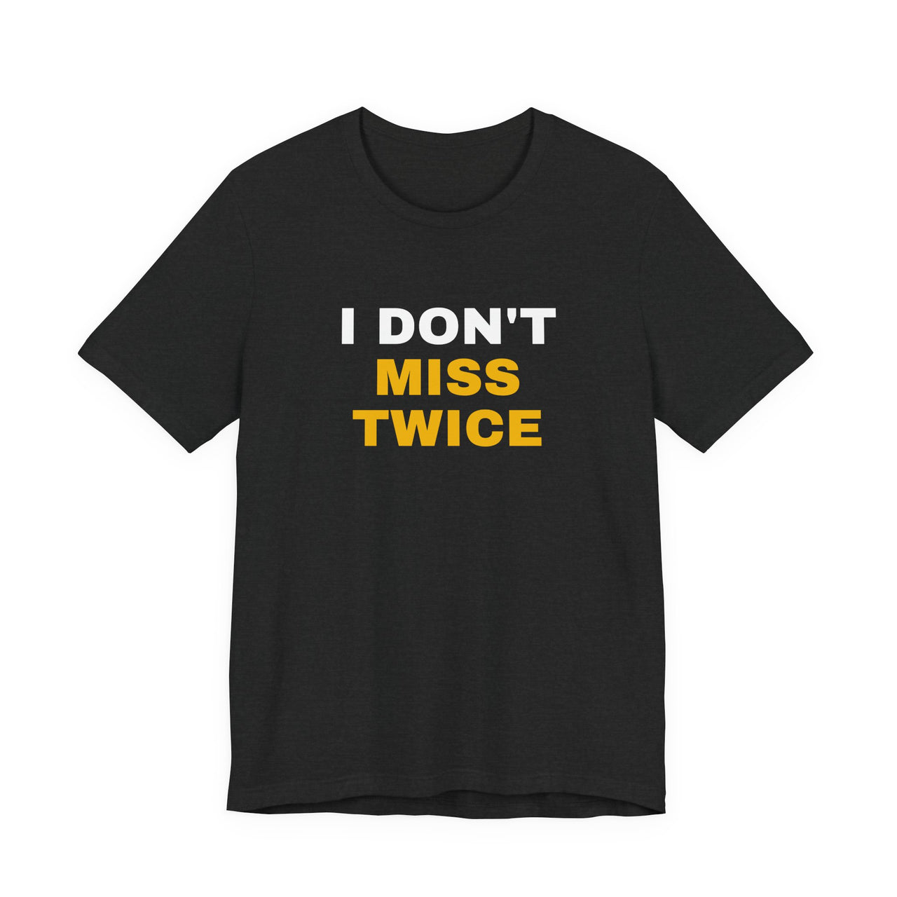 I Don't Miss Twice — Basketball T-Shirt