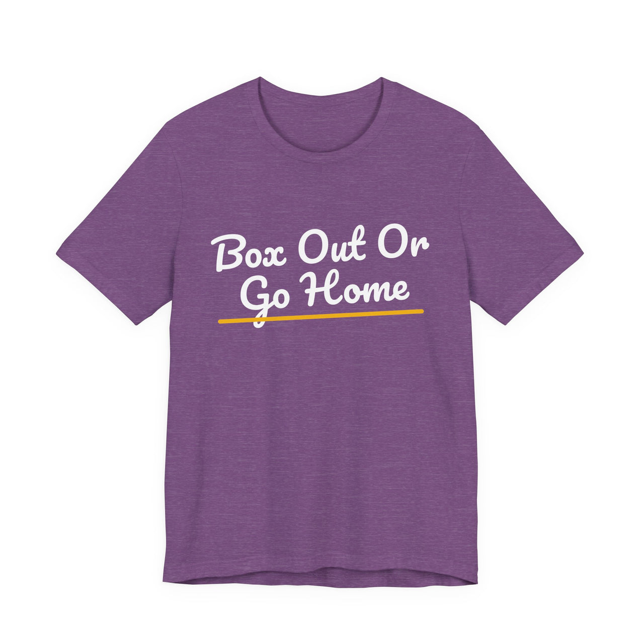 Box Out Or Go Home — Basketball T-Shirt